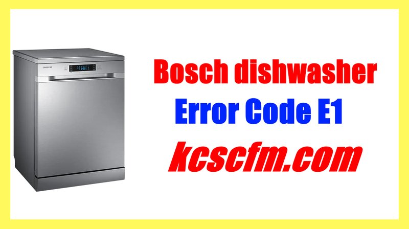 Common Causes Of Bosch Dishwashers Error Code E1