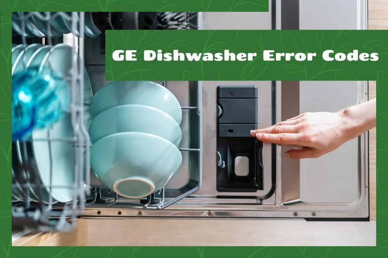 Common Causes Of Ge Dishwashers Error Code E2
