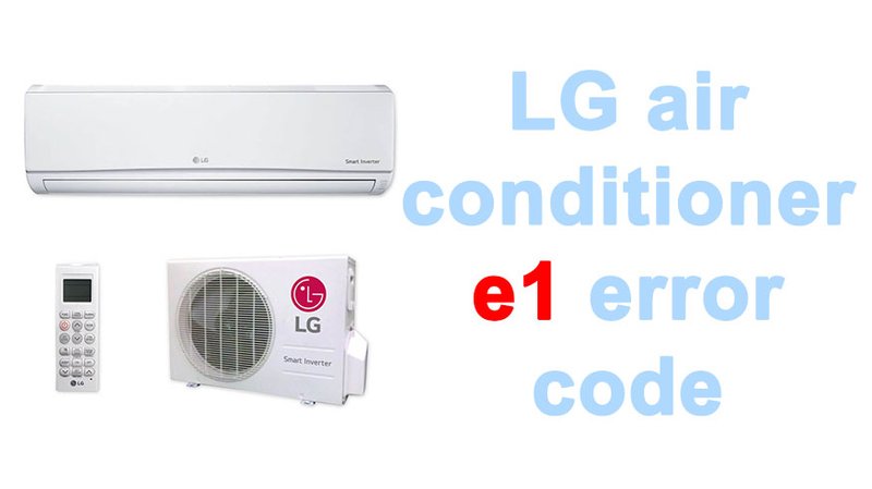 How To Prevent Lg Air Conditioners Error Code E1 In The Future