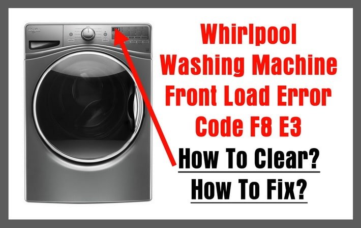 How To Prevent Whirlpool Washing Machines Error Code E3 In The Future