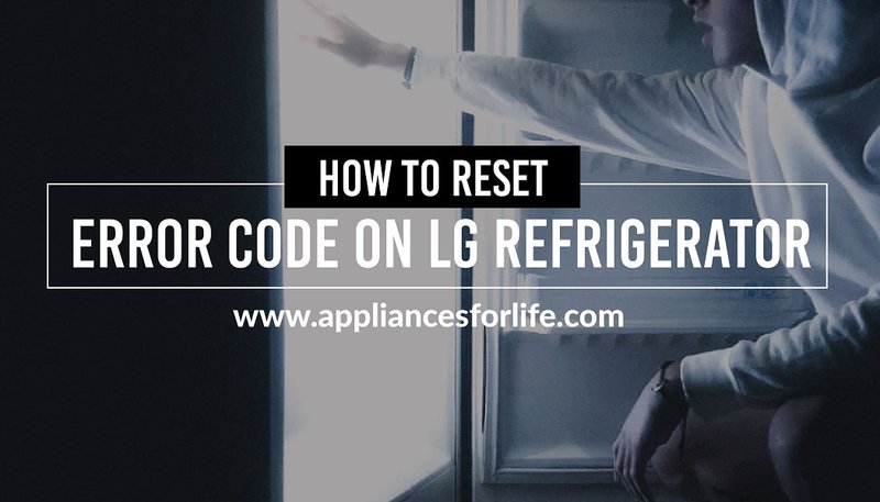 How To Reset Lg Refrigerators After Error Code Oe