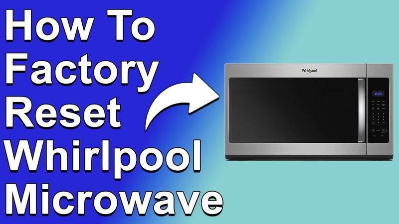 How To Reset Whirlpool Microwaves After Error Code He