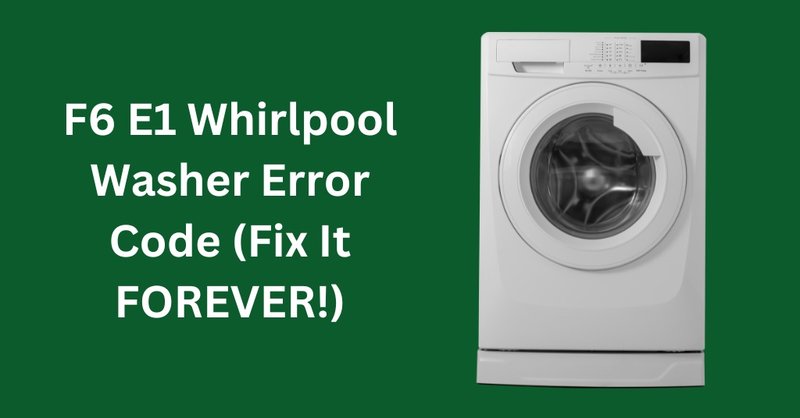 What Does Whirlpool Dishwashers Error Code E1 Mean?