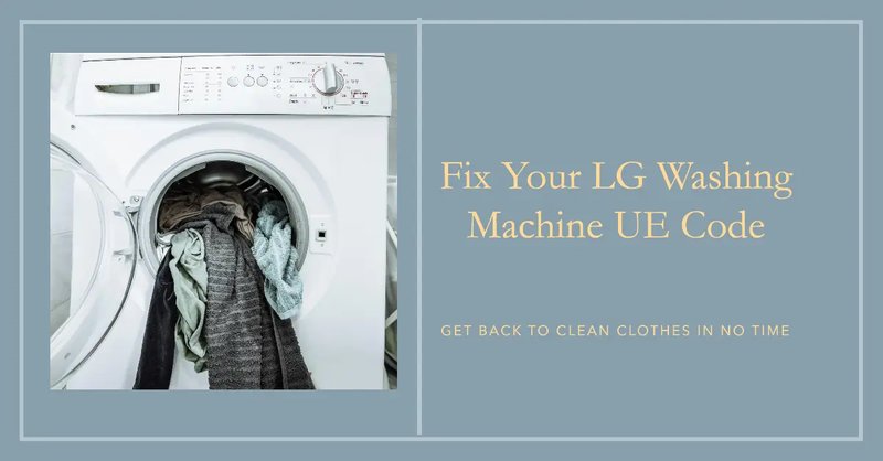 What Happens If You Don'T Fix Lg Washing Machines Error Ue?
